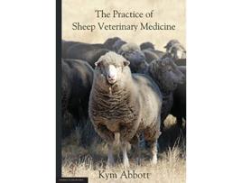 Livro The Practice of Sheep Veterinary Medicine de Kym Abbott (Inglês)