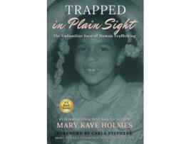 Livro Trapped in Plain Sight The Unfamiliar Face of Human Trafficking de Mary Kaye Holmes (Inglês)