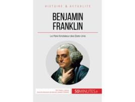 Livro Benjamin Franklin Le Père fondateur des ÉtatsUnis Grandes Personnalités French Edition de Cédric Leloup 50Minutes (Francês)