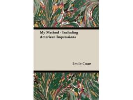 Livro My Method Including American Impressions de Emile Coue (Inglês)
