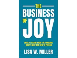 Livro The Business of Joy Untold Lessons from the Pandemic Whats Next and How to Prepare de Lisa W Miller (Inglês)