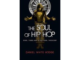 Livro The Soul of Hip Hop Rims Timbs and a Cultural Theology de Daniel White Hodge (Inglês)