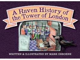 Livro A Raven History of The Tower of London de Mark Osborne (Inglês)