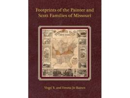 Livro Footprints of the Painter and Scott Families of Missouri de Virgil E Raines e Emma Jo Painter Raines (Inglês - Capa Dura)