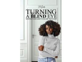 Livro Turning a Blind Eye Sometimes Those Closest to You Hurt You the Most de Te Writes (Inglês)