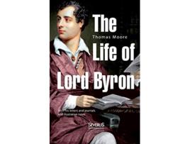 Livro The Life of Lord Byron With his letters and journals and illustrative notes de Thomas Moore (Inglês)