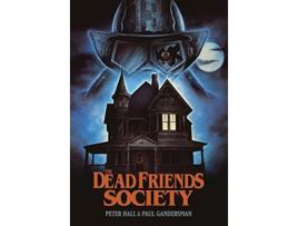 Livro The Dead Friends Society de Paul Gandersman Peter Hall (Inglês - Capa Dura)