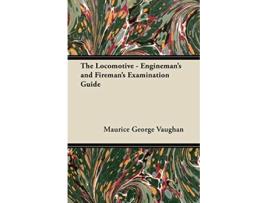 Livro The Locomotive Enginemans and Firemans Examination Guide de Maurice George Vaughan (Inglês)