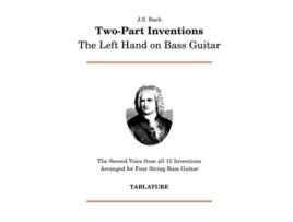 Livro J S Bach TwoPart Inventions The Left Hand on Bass Guitar de B L Bosco (Inglês)