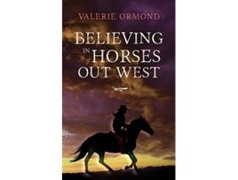 Livro Believing In Horses Out West de Valerie Ormond (Inglês)
