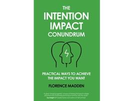 Livro The Intention Impact Conundrum Practical ways to achieve the impact you want de Florence Madden (Inglês)