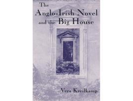 Livro The AngloIrish Novel and the Big House Irish Studies de Vera Kreilkamp (Inglês)