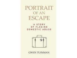 Livro Portrait of an Escape A Story of Fleeing Domestic Abuse de Gwen Tuinman (Inglês)