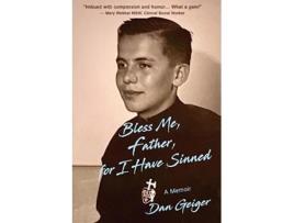 Livro Bless Me Father for I Have Sinned de Dan Geiger (Inglês)