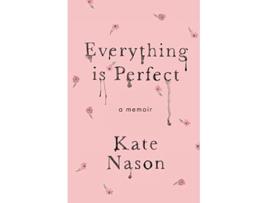 Livro Everything is Perfect A Memoir de Kate Nason (Inglês)