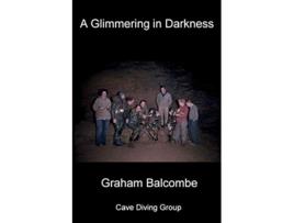 Livro A Glimmering in Darkness de Graham Balcombe (Inglês)