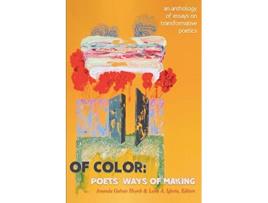 Livro Of Color Poets Ways of Making An Anthology of Essays on Transformative Poetics de Luisa A Igloria (Inglês)