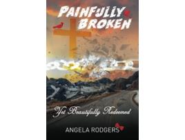 Livro Painfully Broken Yet Beautifully Redeemed de Angela Rodgers (Inglês)