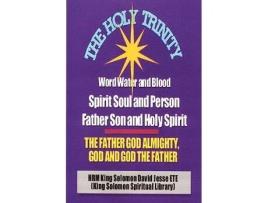 Livro THE HOLY TRINITY THE FATHER GOD ALMIGHTY GOD AND GOD THE FATHER de King Solomon David Jesse ETE (Inglês)