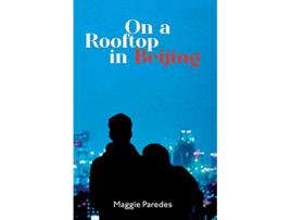 Livro On A Rooftop in Beijing de Maggie Paredes (Inglês)