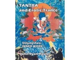 Livro Tantra & Erotic Trance: Volume Two - Inner Work John Ryan Haule (Inglês)