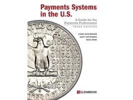 Livro Payments Systems in the US Third Edition A Guide for the Payments Professional de Carol Coye Benson Scott Loftesness Russ Jones (Inglês)