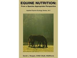 Livro Equine Nutrition From a Species Appropriate Perspective de Sarah L Reagan (Inglês)