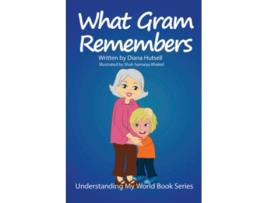 Livro What Gram Remembers Understanding My World de Diana Hutsell (Inglês)