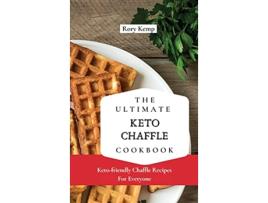 Livro The Ultimate KETO Chaffle Cookbook Ketofriendly Chaffle Recipes For Everyone de Rory Kemp (Inglês)
