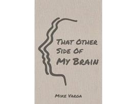 Livro That Other Side of My Brain de Mike Varga (Inglês)