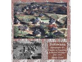 Livro Botswana Photographs of a Country in Transition People and Their Places 1965 2016 de Sandy Grant (Inglês)