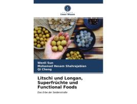 Livro Litschi und Longan Superfrüchte und Functional Foods German Edition de Wenli Sun, Mohamad Hesam Shahrajabian et al. (Alemão)