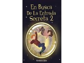 Livro En Busca de la Entrada Secreta 2 Segunda parte del divertido libro de misterio y aventuras Libro 2 Spanish Edition de Rosario Ana (Espanhol)