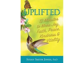 Livro Uplifted: 12 Minutes to More Joy, Faith, Peace, Kindness & Vitality de Susan Smith Jones (Inglês)