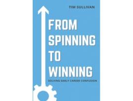 Livro From Spinning to Winning Solving Early Career Confusion de Tim Sullivan (Inglês)