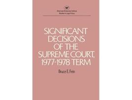Livro Significant Decisions of the Supreme Court 197778 Term AEI Studies de Bruce E Fein (Inglês)