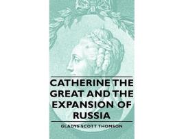 Livro Catherine the Great and the Expansion of Russia de Gladys Scott Thomson (Inglês - Capa Dura)