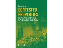 Livro Contested Properties – Peoples, Plants, and Politics in Post–Apartheid South Africa de Britta Rutert (Inglês)