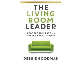 Livro The Living Room Leader Leadership Lessons for a Hybrid Future de Debbie Goodman (Inglês)