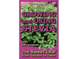 Livro Growing and Using Stevia The Sweet Leaf from Garden to Table with 35 Recipes de Jeffrey Goettemoeller Karen Lucke (Inglês)