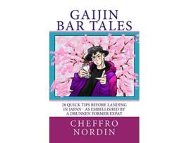 Livro Gaijin Bar Tales 28 Quick Tips Before Landing In Japan As Embellished By A Drunken Former Expat de Nordin Cheffro (Inglês)