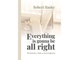 Livro Everything Is Gonna Be All Right Devotionals for Faith and Encouragement de Robert Hasley (Inglês)