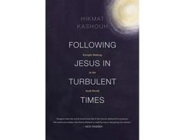 Livro Following Jesus in Turbulent Times DiscipleMaking in the Arab World de Hikmat Kashouh (Inglês)