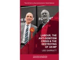 Livro LABOUR THE ANTISEMITISM CRISIS THE DESTROYING OF AN MP de Lee Garratt (Inglês)