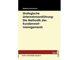 Livro Strategische Unternehmensführung Die Methodik des Kundenwertmanagements German Edition de Wolfram Klussmann (Alemão)