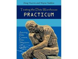 Livro Testing the Data Warehouse Practicum Assuring Data Content Data Structures and Quality de Doug Vucevic (Inglês)