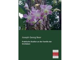 Livro Praktische Studien an der Familie der Orchideen German Edition de Joseph Georg Beer (Alemão)