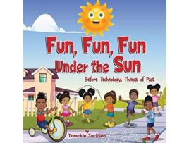 Livro Fun Fun Fun Under the Sun Before Technology Things of Past de Tamekia Jackson (Inglês)