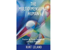 Livro The Multidimensional Human Practices for Psychic Development and Astral Projection de Kurt Leland (Inglês)