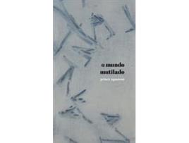 Livro O MUNDO MUTILADO paperback AGUSTONI PRISCA de Prisca Agustoni (Português do Brasil)